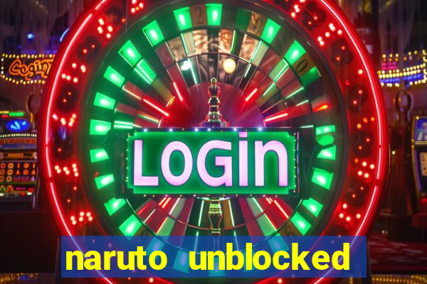 naruto unblocked games 76